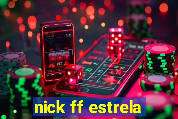 nick ff estrela